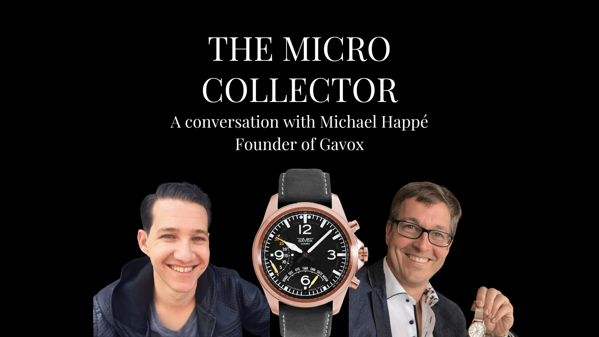 Justin Dorfman with Michael Happé of Gavox on The Micro Collector with a Gavox Aurora
