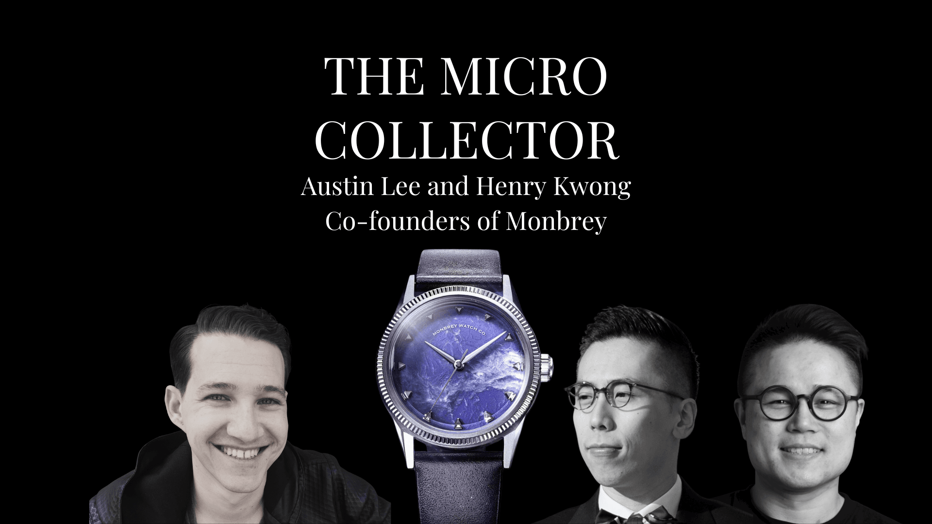 Justin Dorfman with Austin Lee and Henry Kwong of Monbrey on The Micro Collector podcast