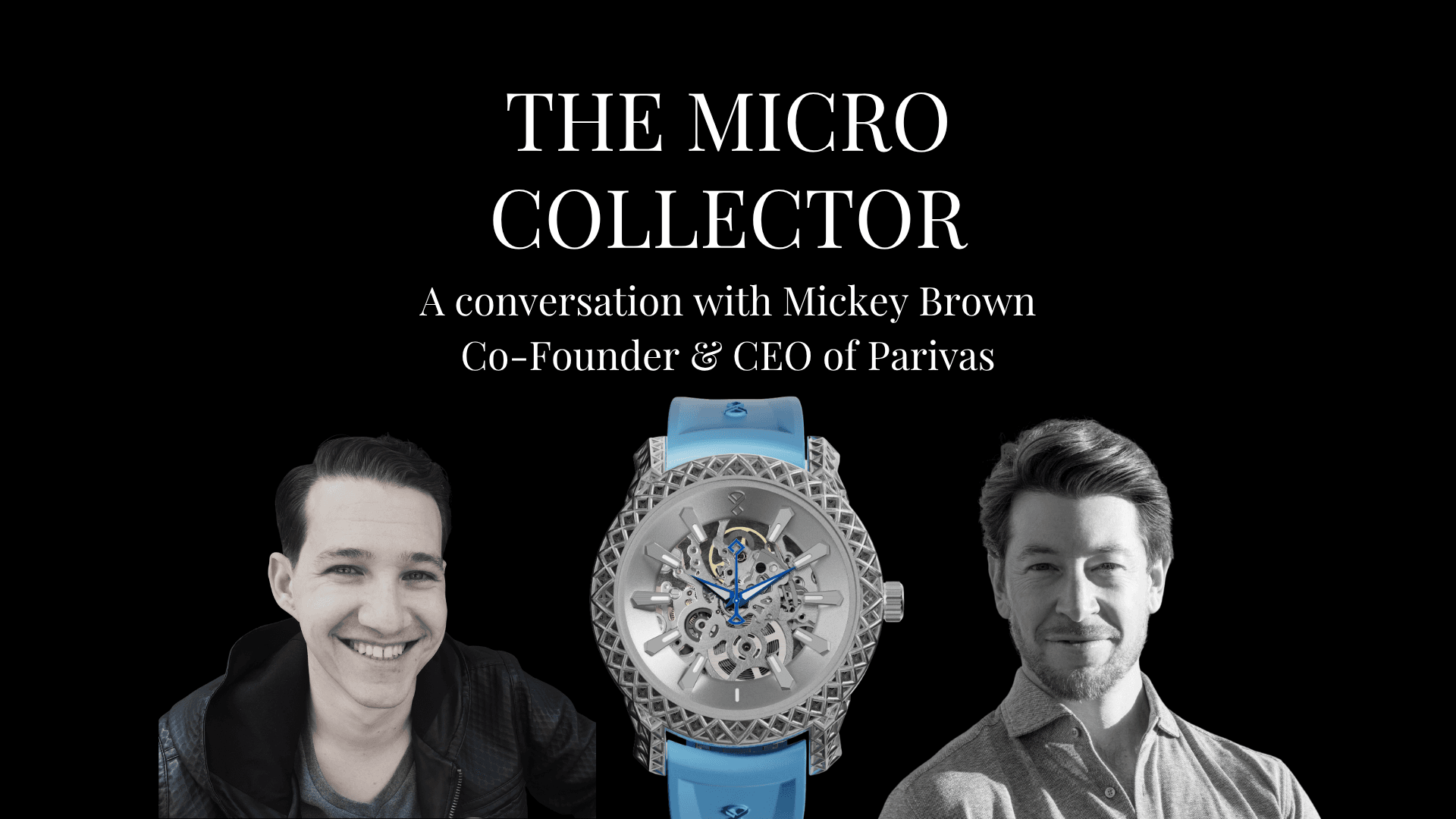 Mickey Brown of Parivas on The Micro Collector with the Parivas Exo.1
