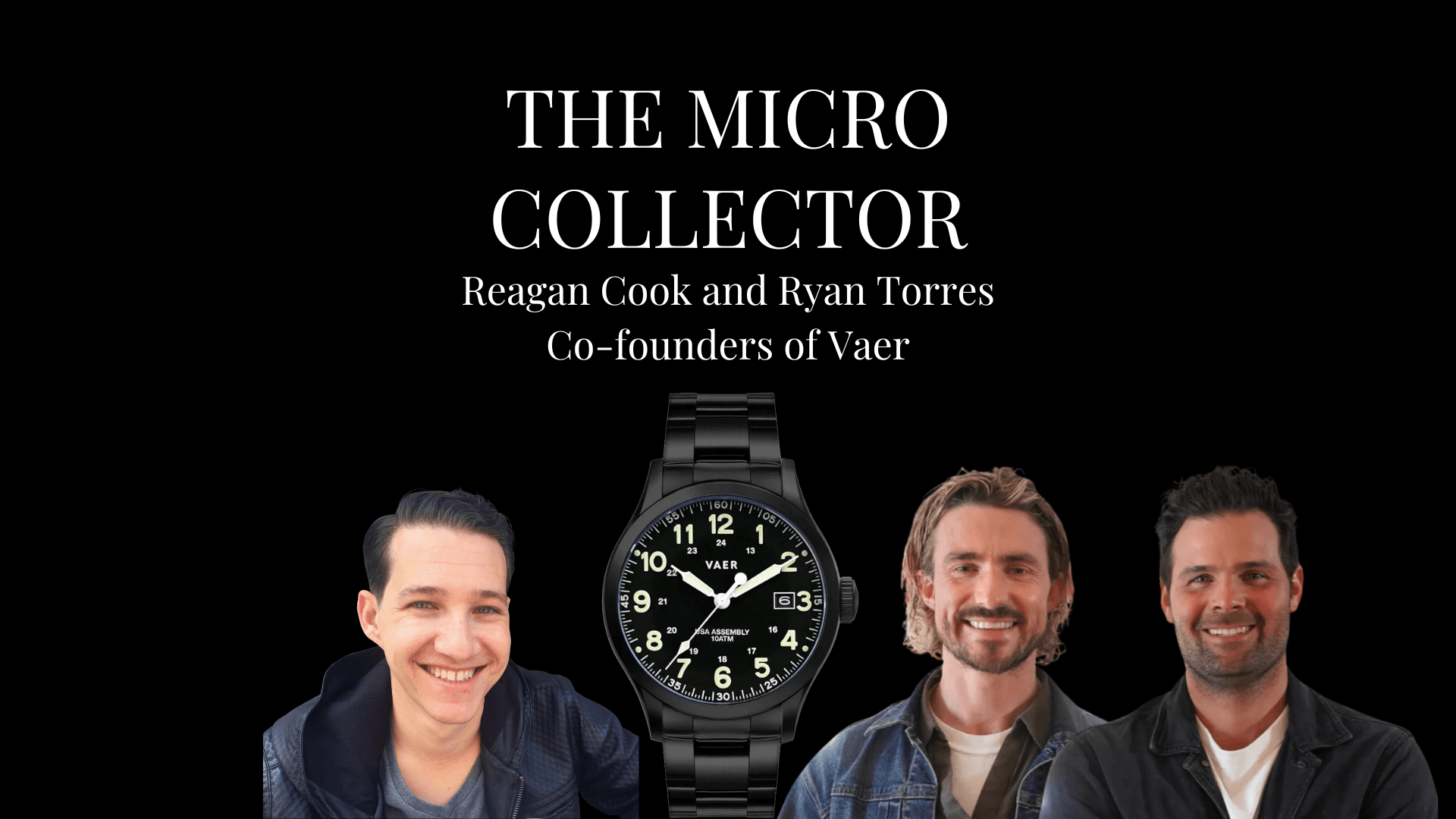 Reagan Cook and Ryan Torres of Vaer on The Micro Collector podcast